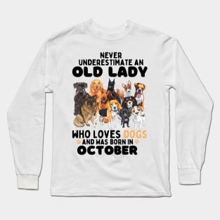 Never Underestimate An Old Lady Who Loves Dogs And Was October Long Sleeve T-Shirt